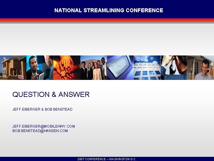 NATIONAL STREAMLINING CONFERENCE QUESTION & ANSWER JEFF EIBERGER & BOB BENSTEAD JEFF. EIBERGER@MOBILEHWY. COM