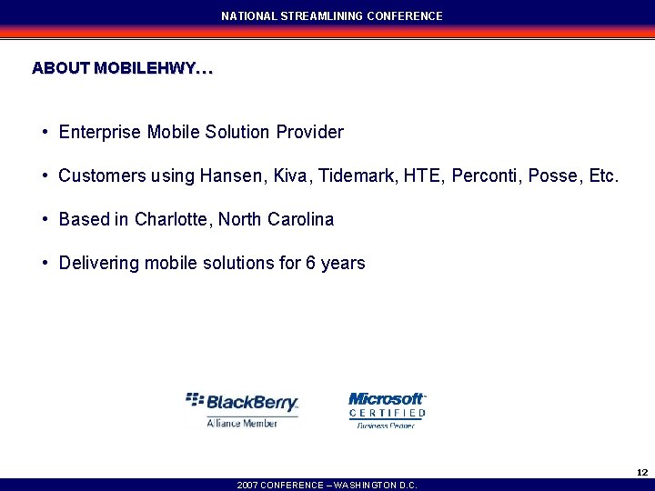 NATIONAL STREAMLINING CONFERENCE ABOUT MOBILEHWY… • Enterprise Mobile Solution Provider • Customers using Hansen,