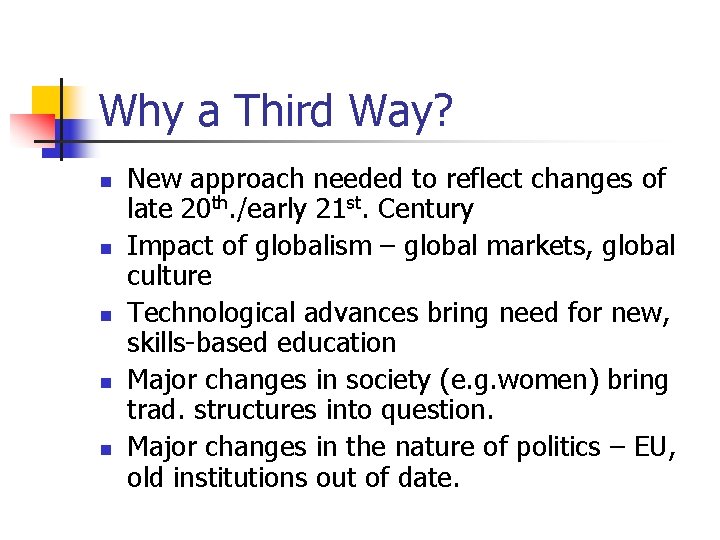 Why a Third Way? n n n New approach needed to reflect changes of