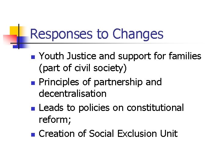Responses to Changes n n Youth Justice and support for families (part of civil