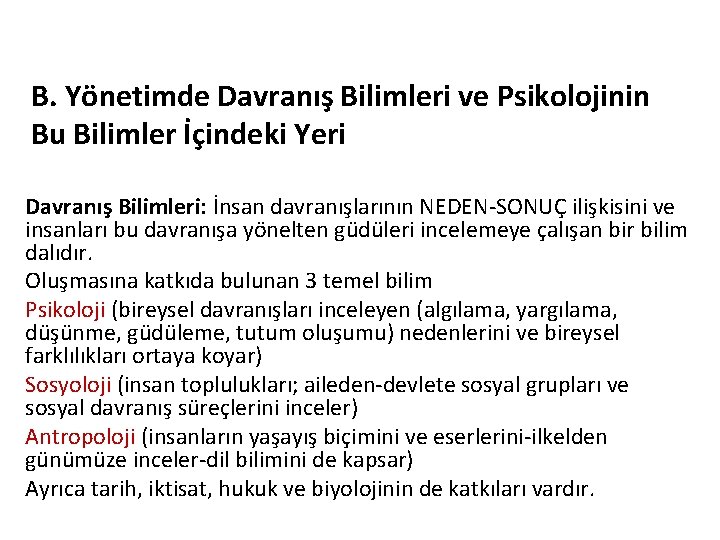 B. Yönetimde Davranış Bilimleri ve Psikolojinin Bu Bilimler İçindeki Yeri Davranış Bilimleri: İnsan davranışlarının