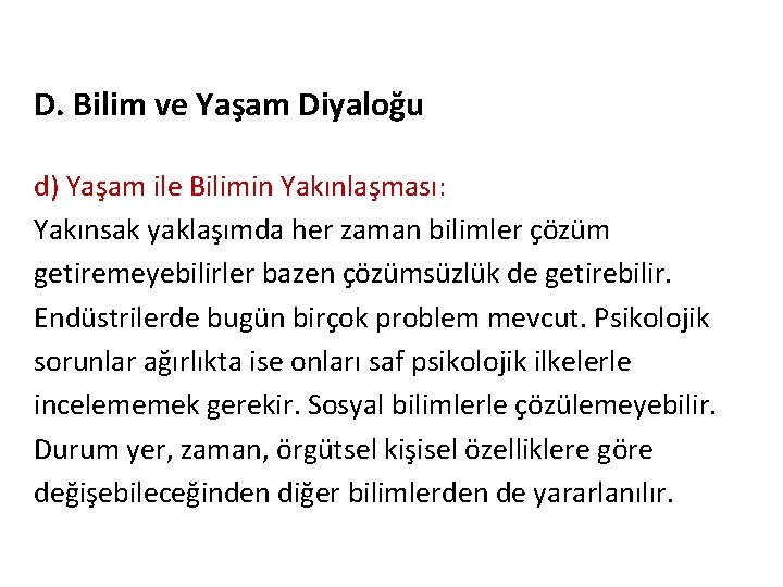 D. Bilim ve Yaşam Diyaloğu d) Yaşam ile Bilimin Yakınlaşması: Yakınsak yaklaşımda her zaman