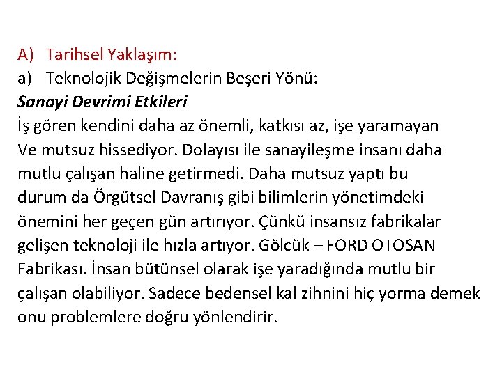 A) Tarihsel Yaklaşım: a) Teknolojik Değişmelerin Beşeri Yönü: Sanayi Devrimi Etkileri İş gören kendini