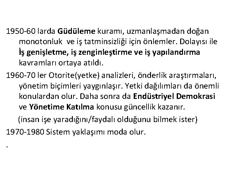 1950 -60 larda Güdüleme kuramı, uzmanlaşmadan doğan monotonluk ve iş tatminsizliği için önlemler. Dolayısı