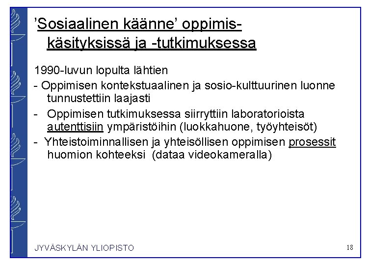 ’Sosiaalinen käänne’ oppimis- käsityksissä ja -tutkimuksessa 1990 -luvun lopulta lähtien - Oppimisen kontekstuaalinen ja