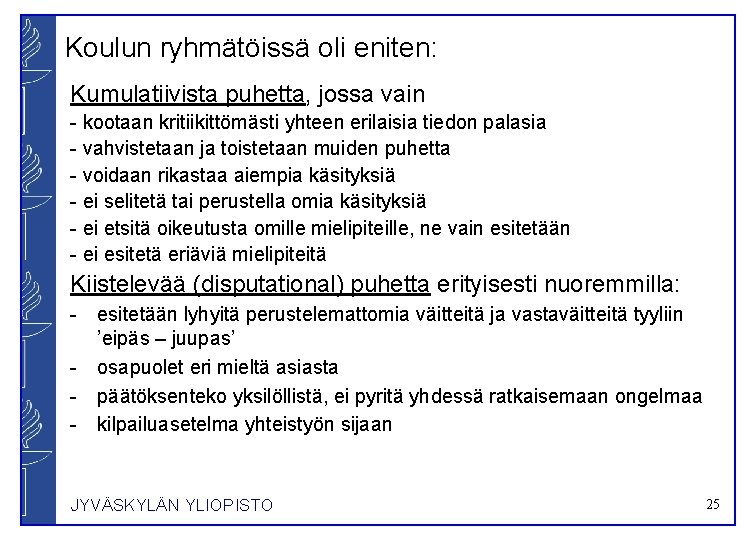 Koulun ryhmätöissä oli eniten: Kumulatiivista puhetta, jossa vain - kootaan kritiikittömästi yhteen erilaisia tiedon