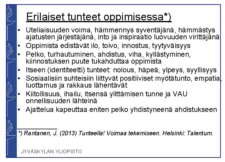 Erilaiset tunteet oppimisessa*) • Uteliaisuuden voima, hämmennys syventäjänä, hämmästys ajatusten järjestäjänä, into ja inspiraatio