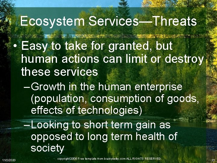 Ecosystem Services—Threats • Easy to take for granted, but human actions can limit or