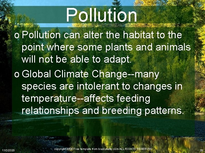 Pollution o Pollution can alter the habitat to the point where some plants and