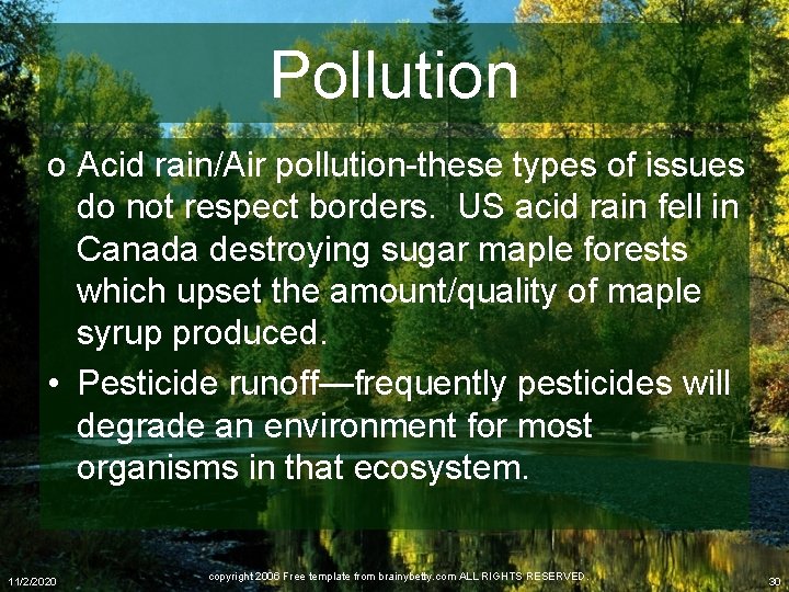 Pollution o Acid rain/Air pollution-these types of issues do not respect borders. US acid
