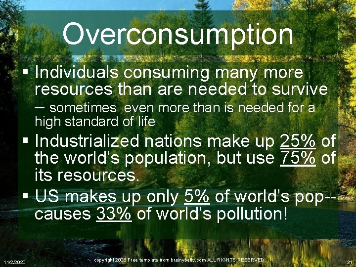 Overconsumption § Individuals consuming many more resources than are needed to survive – sometimes