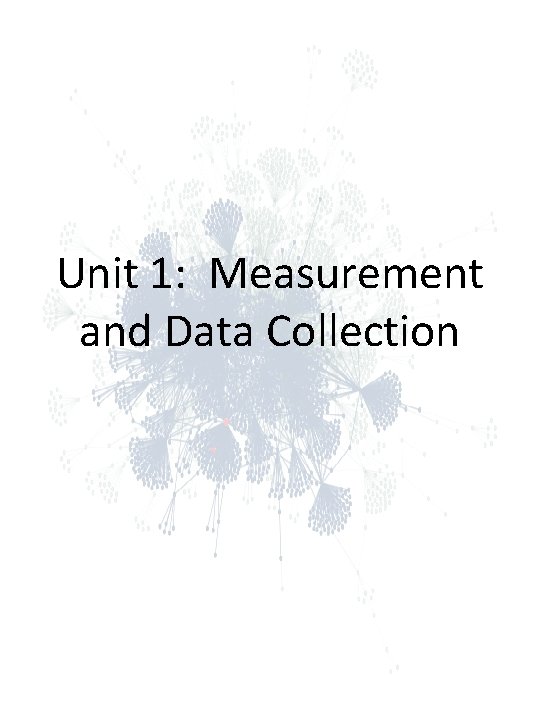 Unit 1: Measurement and Data Collection Unit 1: Measurement and Data Collection