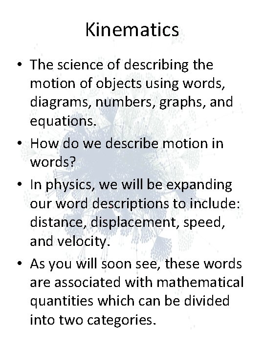 Kinematics • The science of describing the motion of objects using words, diagrams, numbers, Kinematics • The science of describing the motion of objects using words, diagrams, numbers,