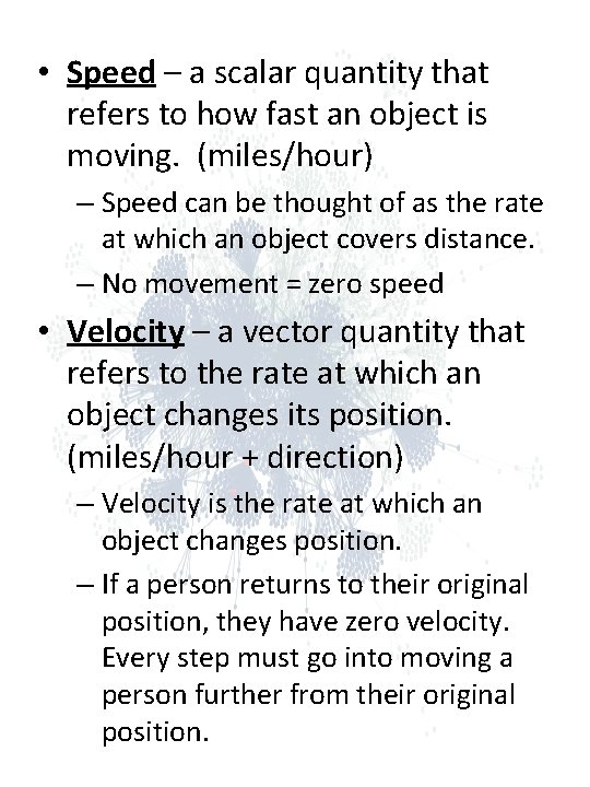 • Speed – a scalar quantity that refers to how fast an object • Speed – a scalar quantity that refers to how fast an object