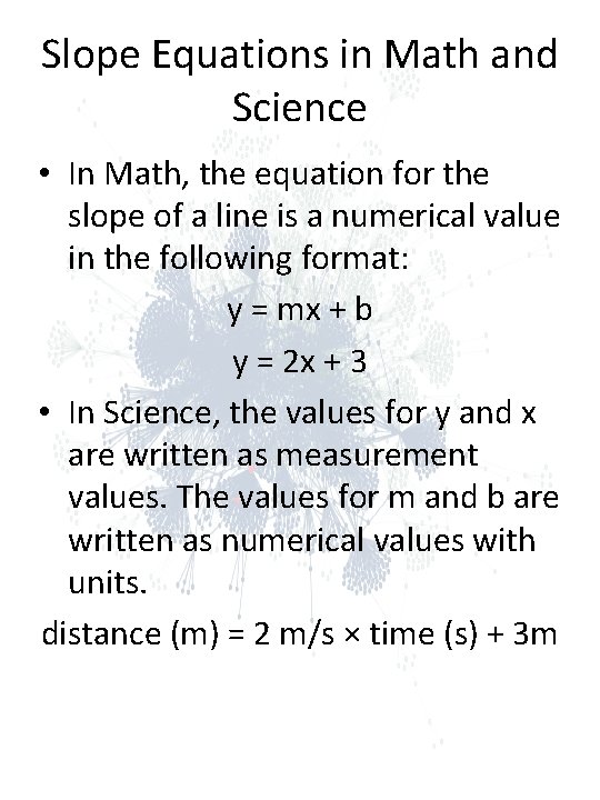 Slope Equations in Math and Science • In Math, the equation for the slope Slope Equations in Math and Science • In Math, the equation for the slope