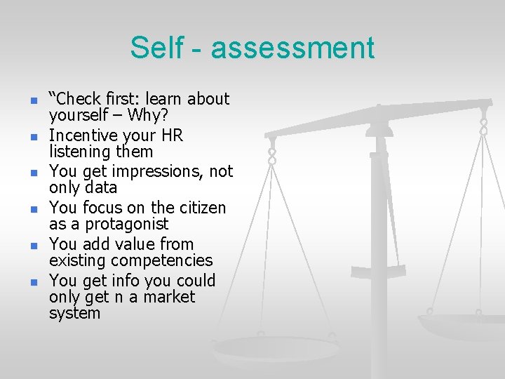 Self - assessment n n n “Check first: learn about yourself – Why? Incentive