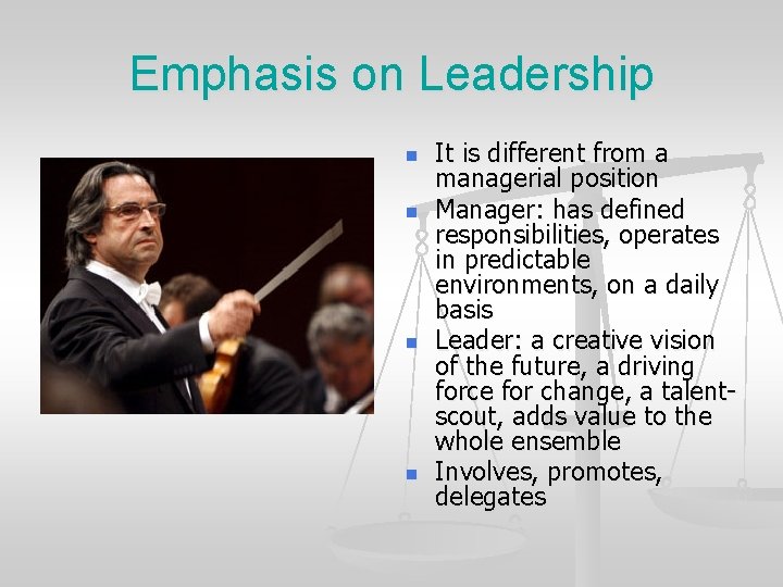 Emphasis on Leadership n n It is different from a managerial position Manager: has