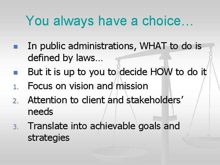 You always have a choice… n n 1. 2. 3. In public administrations, WHAT You always have a choice… n n 1. 2. 3. In public administrations, WHAT