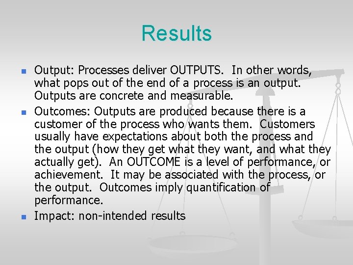 Results n n n Output: Processes deliver OUTPUTS. In other words, what pops out