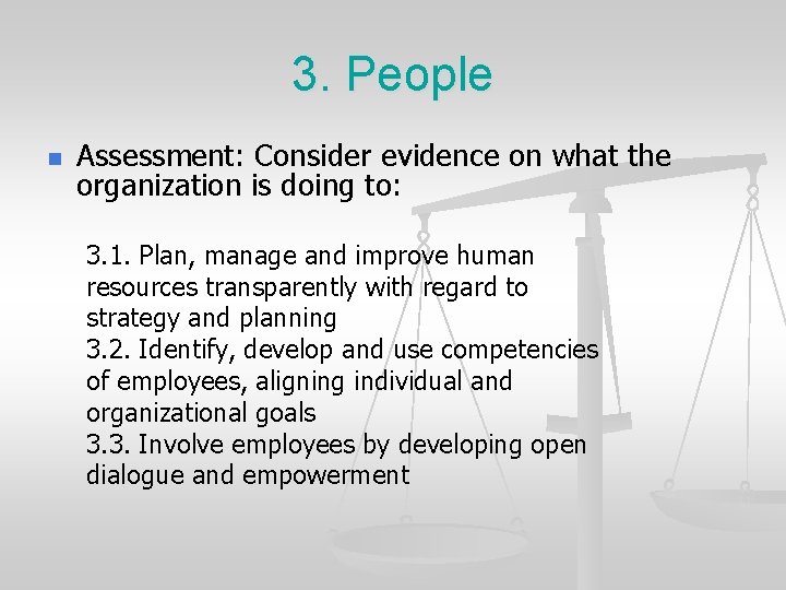 3. People n Assessment: Consider evidence on what the organization is doing to: 3.