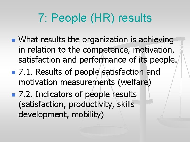 7: People (HR) results n n n What results the organization is achieving in 7: People (HR) results n n n What results the organization is achieving in