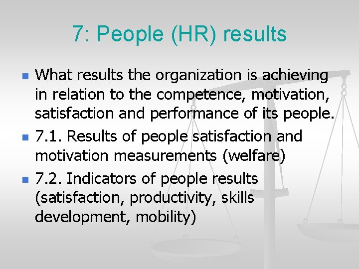 7: People (HR) results n n n What results the organization is achieving in