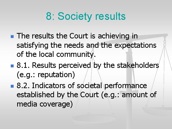 8: Society results n n n The results the Court is achieving in satisfying