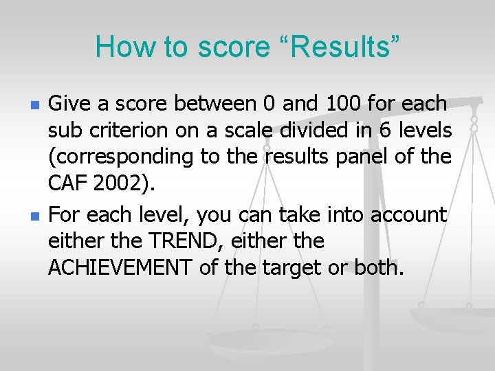 How to score “Results” n n Give a score between 0 and 100 for