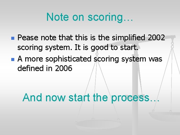 Note on scoring… n n Pease note that this is the simplified 2002 scoring