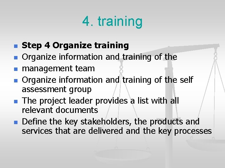 4. training n n n Step 4 Organize training Organize information and training of