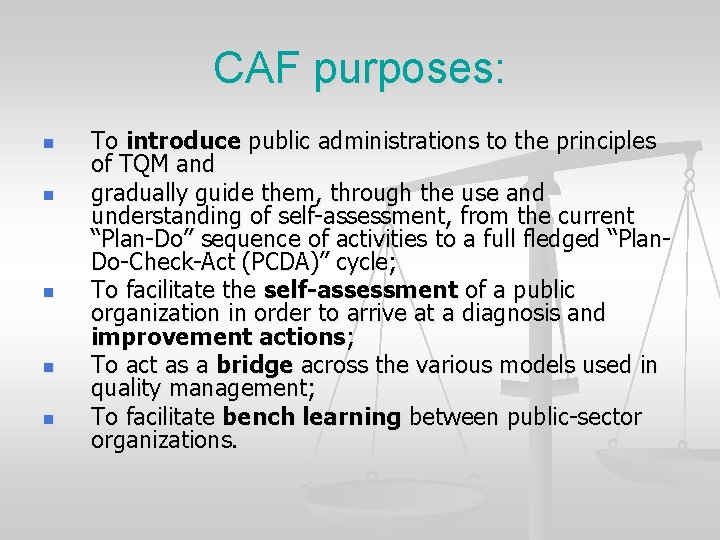 CAF purposes: n n n To introduce public administrations to the principles of TQM
