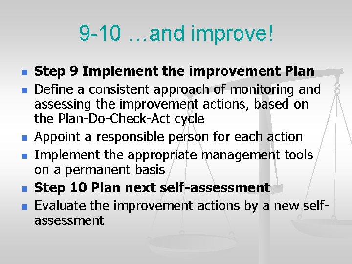 9 -10 …and improve! n n n Step 9 Implement the improvement Plan Define