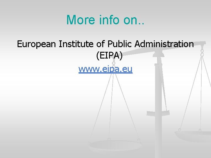 More info on. . European Institute of Public Administration (EIPA) www. eipa. eu More info on. . European Institute of Public Administration (EIPA) www. eipa. eu