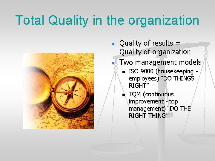 Total Quality in the organization n n Quality of results = Quality of organization Total Quality in the organization n n Quality of results = Quality of organization