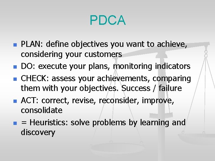 PDCA n n n PLAN: define objectives you want to achieve, considering your customers