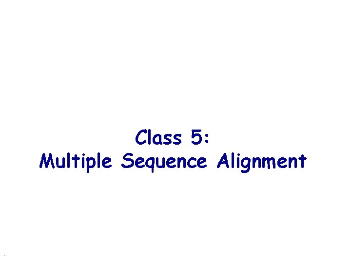 Class 5: Multiple Sequence Alignment . 