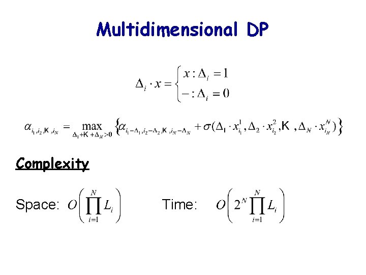 Multidimensional DP Complexity Space: Time: 