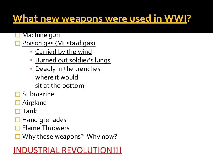 What new weapons were used in WWI? � Machine gun � Poison gas (Mustard