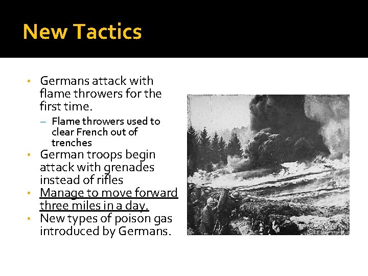 New Tactics • Germans attack with flame throwers for the first time. – Flame