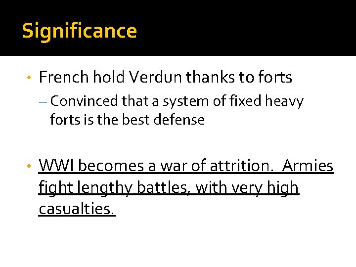 Significance • French hold Verdun thanks to forts – Convinced that a system of