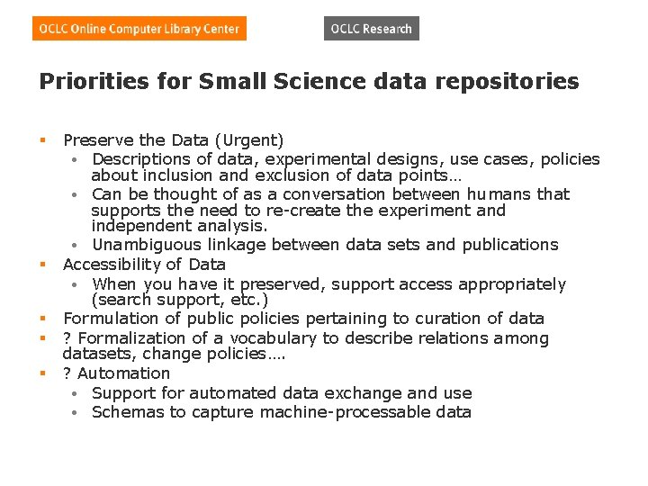 Priorities for Small Science data repositories § § § Preserve the Data (Urgent) • Priorities for Small Science data repositories § § § Preserve the Data (Urgent) •