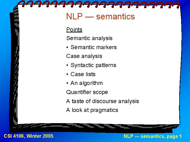 NLP — semantics Points Semantic analysis • Semantic markers Case analysis • Syntactic patterns