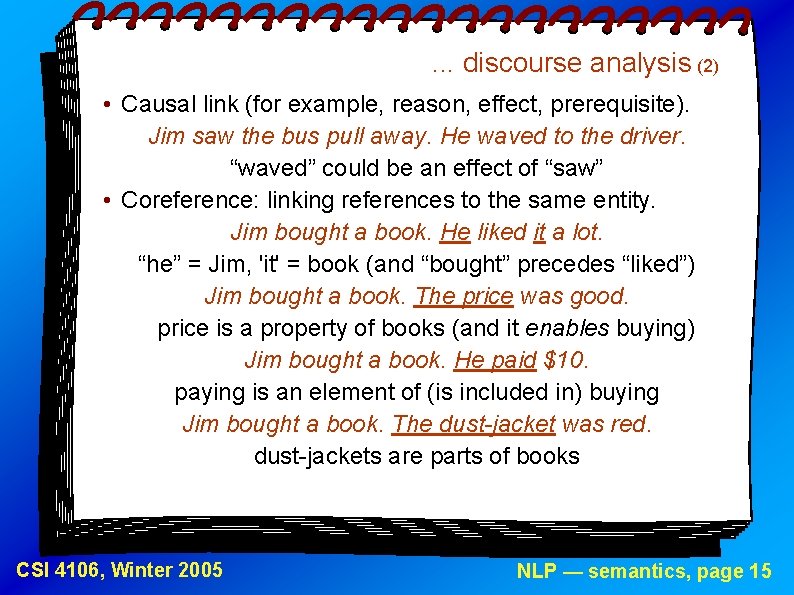 . . . discourse analysis (2) • Causal link (for example, reason, effect, prerequisite).