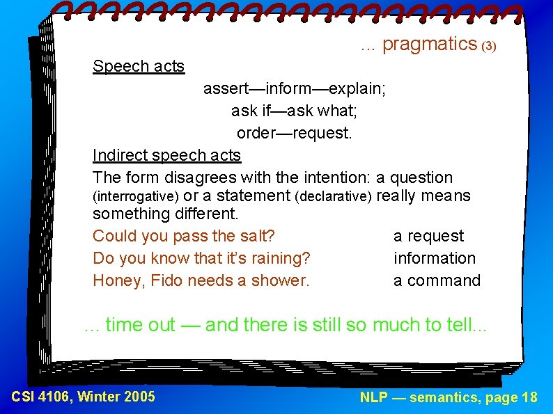 . . . pragmatics (3) Speech acts assert—inform—explain; ask if—ask what; order—request. Indirect speech