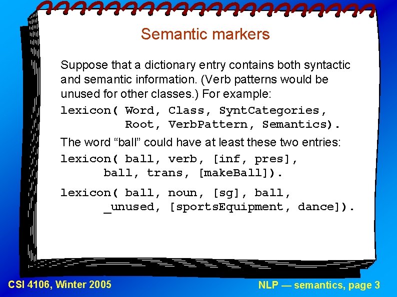 Semantic markers Suppose that a dictionary entry contains both syntactic and semantic information. (Verb