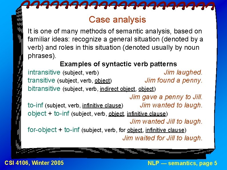 Case analysis It is one of many methods of semantic analysis, based on familiar