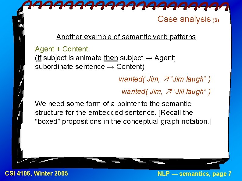 Case analysis (3) Another example of semantic verb patterns Agent + Content (if subject