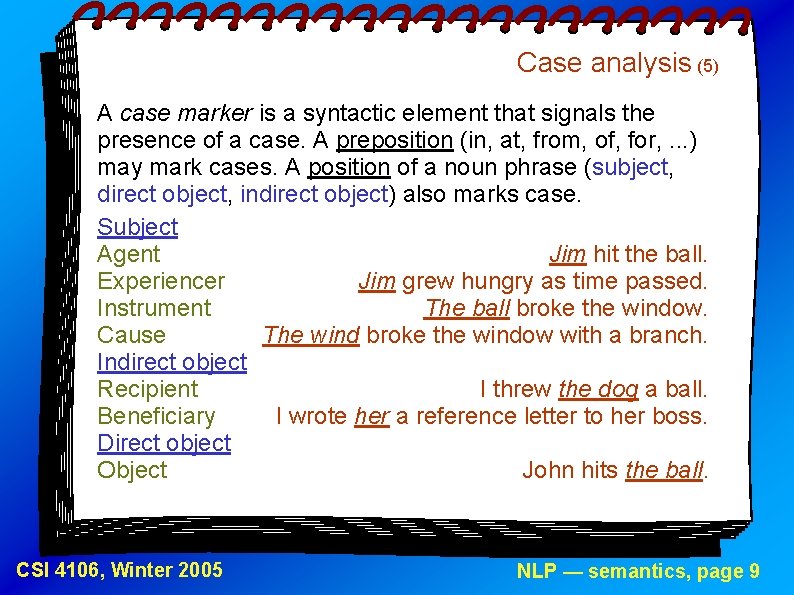 Case analysis (5) A case marker is a syntactic element that signals the presence