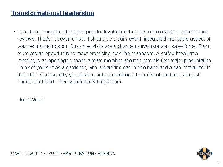 Transformational leadership • Too often, managers think that people development occurs once a year