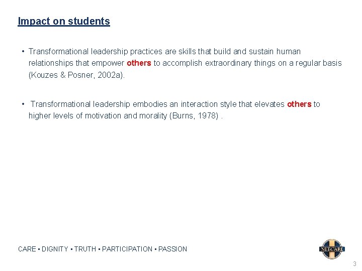 Impact on students • Transformational leadership practices are skills that build and sustain human